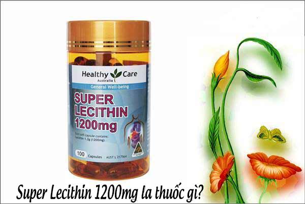 Super Lecithin 1200mg la thuốc gì?