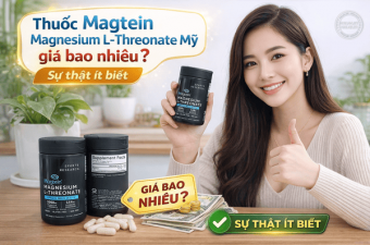 Thuốc Magtein Magnesium L-Threonate Mỹ giá bao nhiêu? Sự thật ít biết