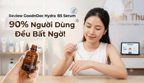 GoodnDoc Hydra B5 Serum review: 90% Người Dùng Đều Bất Ngờ